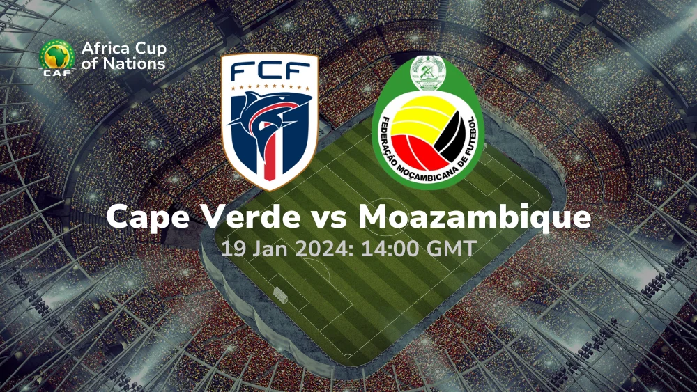 Cape Verde Vs Mozambique Prediction Betting Tips 19 01 2024