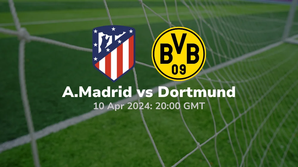 Atletico Madrid Vs Borussia Dortmund Prediction 10 04 2024