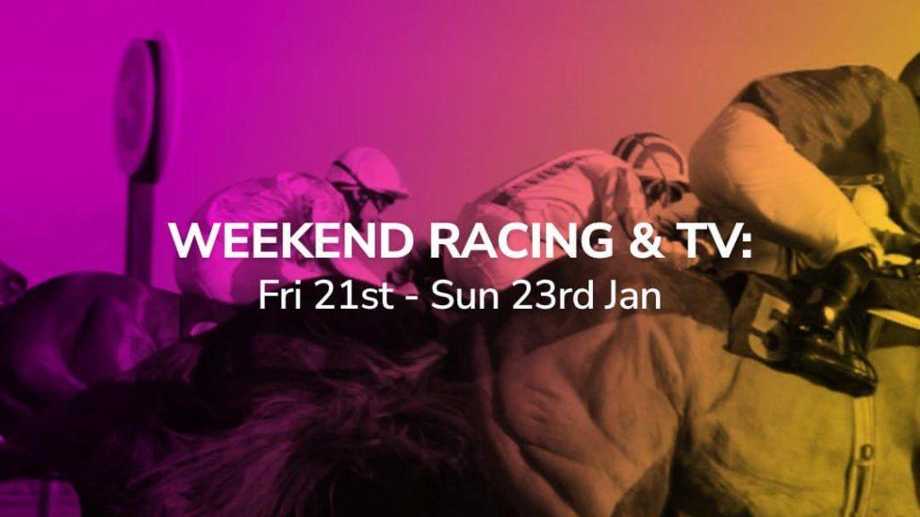 Sport Preview: Weekend Racing - Fri 21st - Sun 23rd Jan 2022