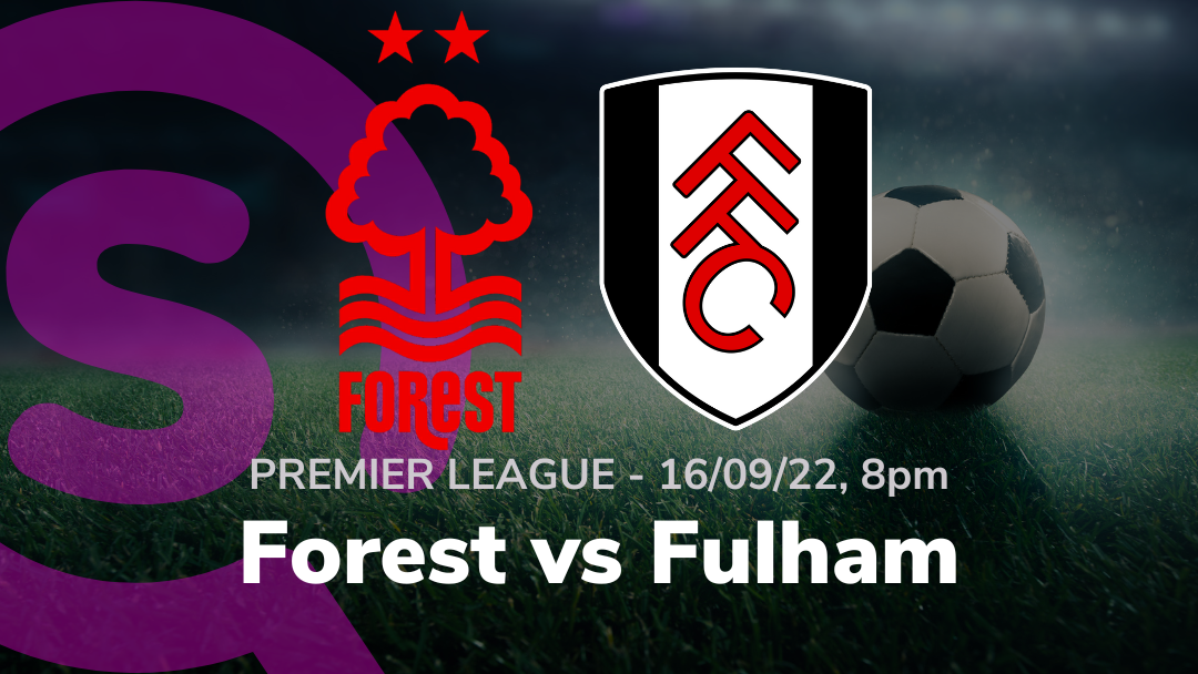 Sport-Preview: Forest vs Fulham, 16 Sep 22