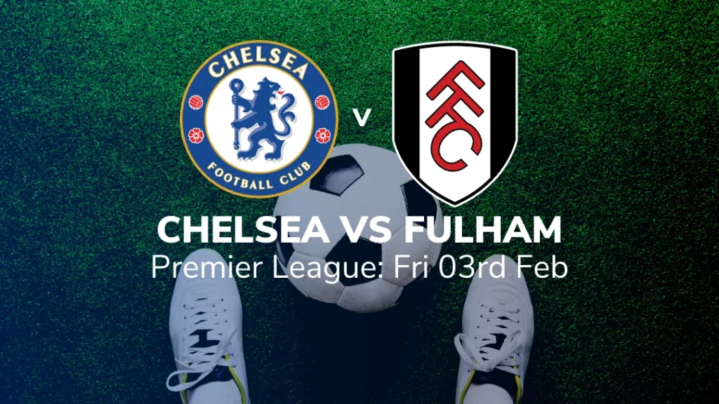 chelsea vs fulham preview stats tips 03/02/2023 sport-preview