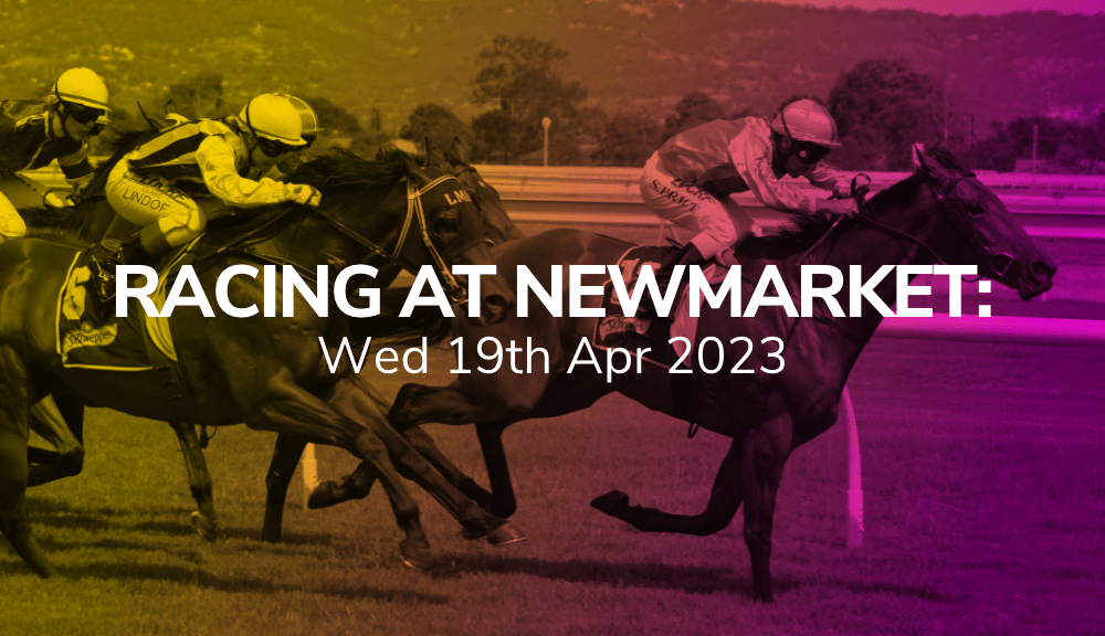 newmarket top picks 19/04/2023 preview & suggested bets sport-preview
