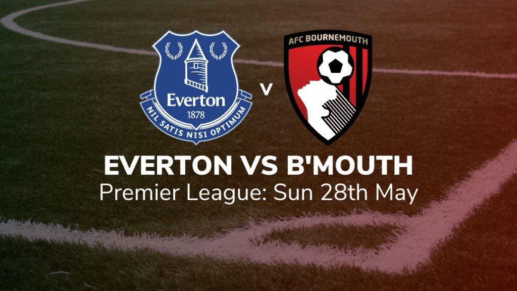 everton vs bournemouth 28/05/2023 verdict key stats and suggested bets sport preview
