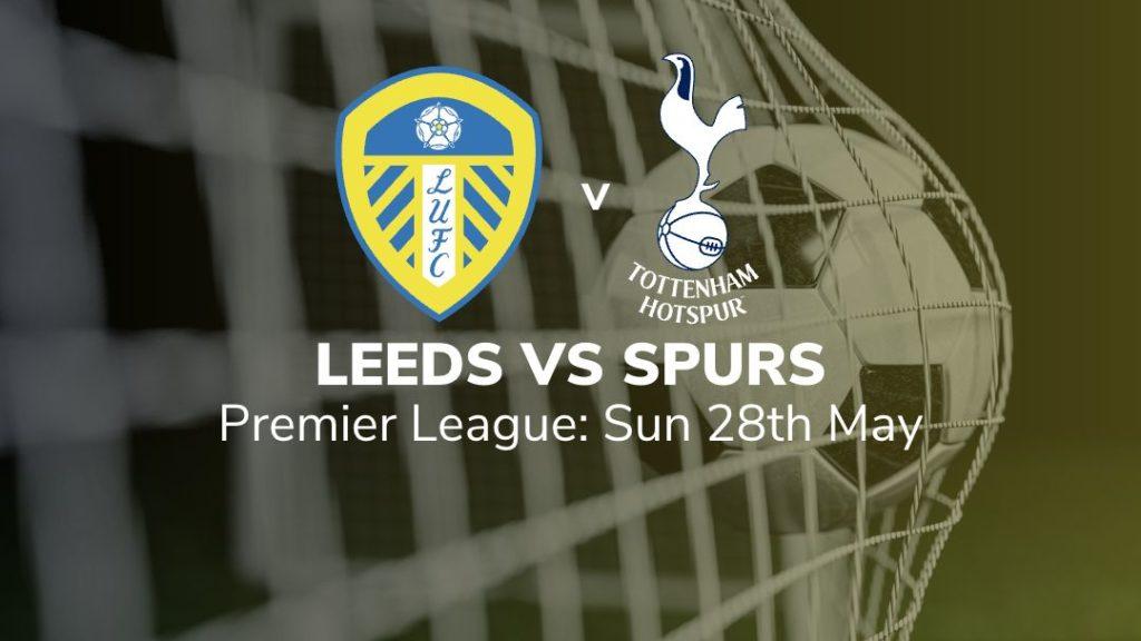 leeds united vs tottenham hotspur 28/05/2023 verdict key stats and suggested bets sport preview