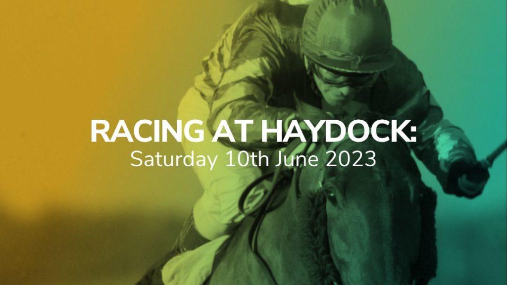 haydock racecourse 10 06 2023 top picks sport preview