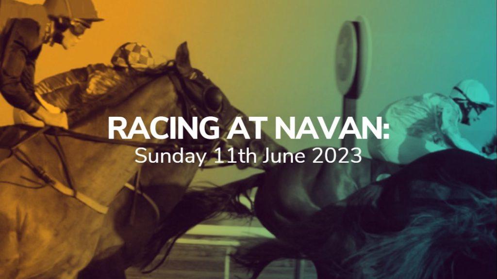 navan racecourse 11 06 2023 top picks sport preview