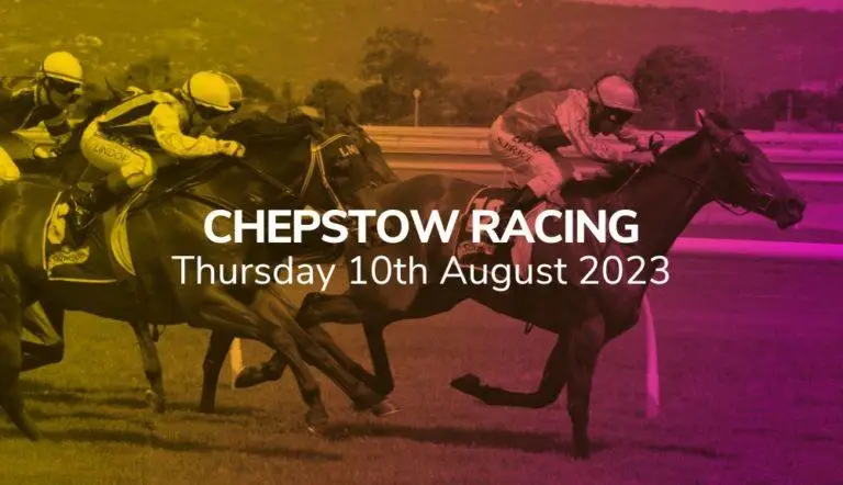chepstow racing selections 10 08 2023 sport preview