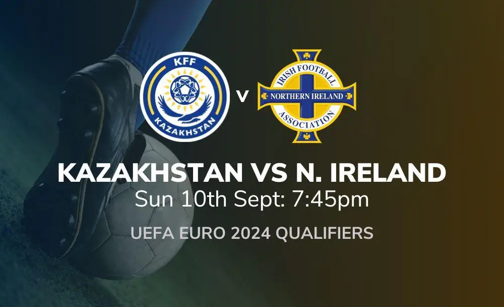 kazakhstan vs northern ireland 10 09 2023 sport preview