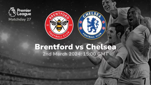 Brentford vs Chelsea Prediction & Betting Tips 02032024