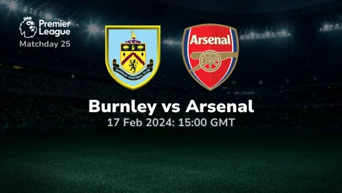 Burnley vs Arsenal Prediction & Betting Tips 17022024 Sport Preview