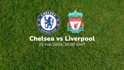 Chelsea vs Liverpool Prediction & Betting Tips 25022024 sport preview