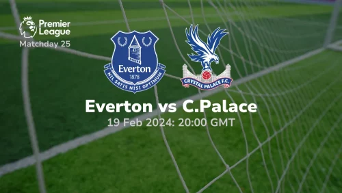 Everton vs Crystal Palace Prediction & Betting Tips 19022024 sport preview