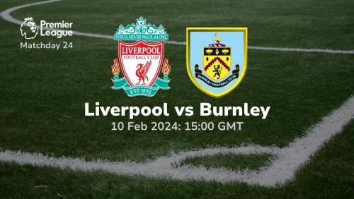 Liverpool vs Burnley Prediction & Betting Tips 10022024 sport preview