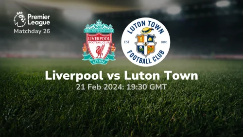 Liverpool vs Luton Town Prediction & Betting Tips 21022024 Sport Preview