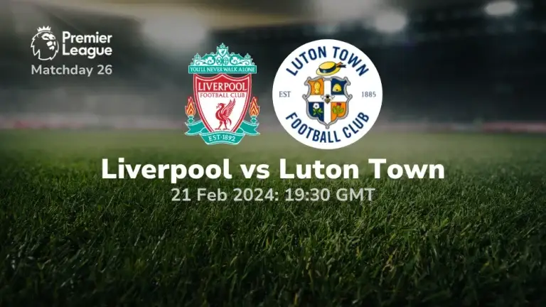 Liverpool vs Luton Town Prediction & Betting Tips 21022024 Sport Preview