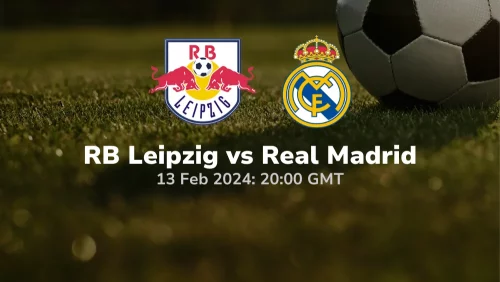 RB Leipzig vs Real Madrid Prediction & Betting Tips 13022024 sport preview