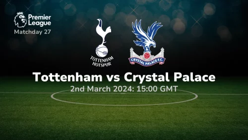 Tottenham vs Crystal Palace Prediction & Betting Tips 02032024 sport preview