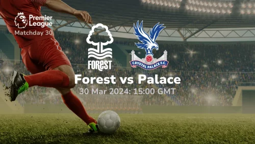 Nottingham Forest vs Crystal Palace Prediction & Betting Tips 30032024