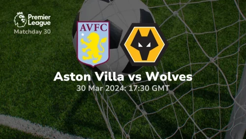 Aston Villa vs Wolves Prediction & Betting Tips 30032024