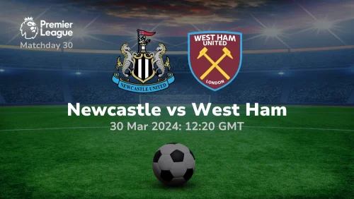 Newcastle vs West Ham Prediction & Betting Tips 30032024