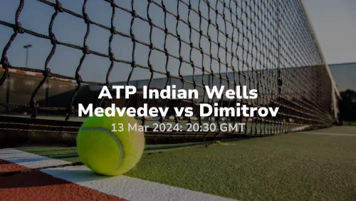 ATP - ATP Indian Wells Daniil Medvedev vs. Grigor Dimitrov 13022024 sport preview