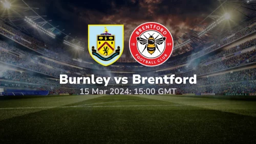 Burnley vs Brentford Prediction & Betting Tips 16032024 sport preview