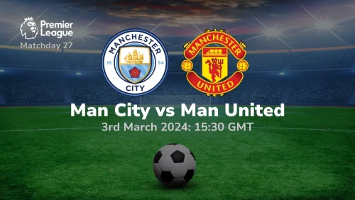 Manchester City vs Manchester United Prediction & Betting Tips 03032024 Sport Preview