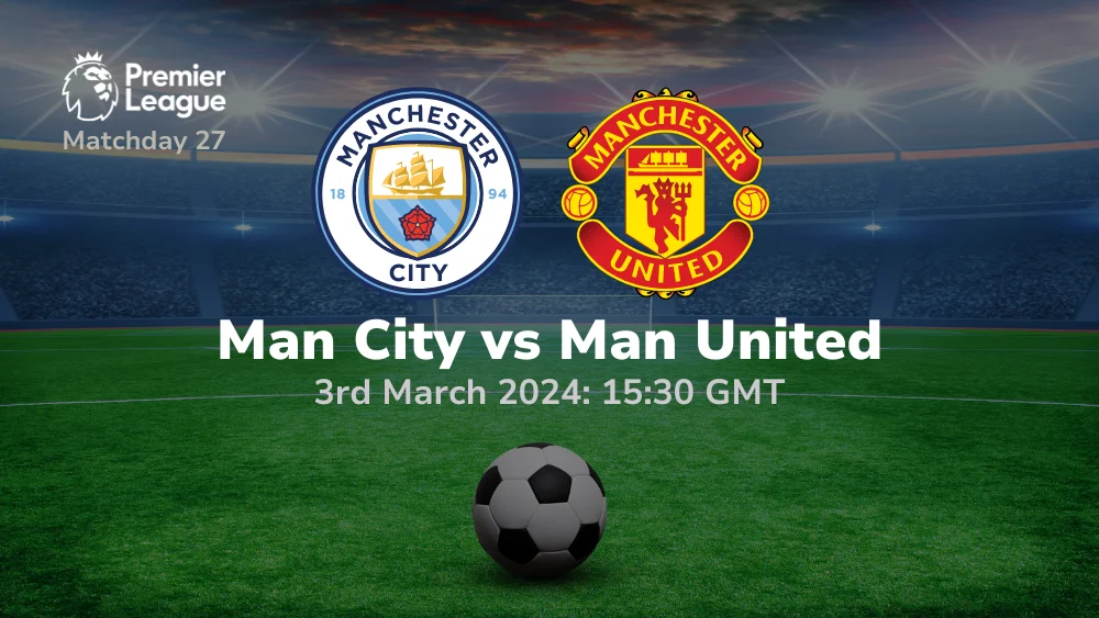 Manchester City vs Manchester United Prediction 03/03/2024