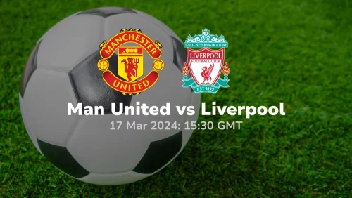 Manchester United vs Liverpool Prediction & Betting Tips 17032024 sport preview