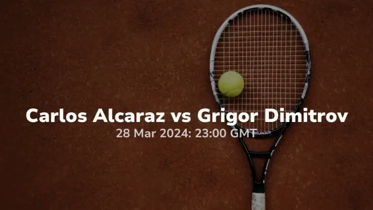 Miami Open Quarter-finals Carlos Alcaraz vs Grigor Dimitrov 28032024 sport preview