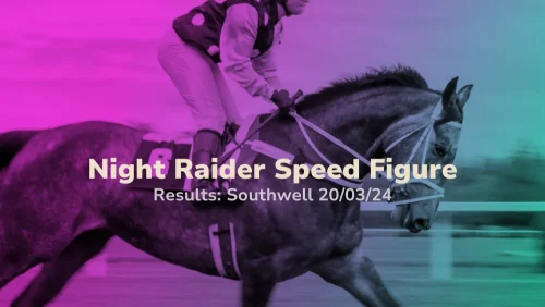 Night Raider Speed Figure - Southwell 20032024 sport preview