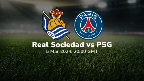 Real Sociedad vs Paris Saint-Germain Prediction & Betting Tips 05032024 sport preview