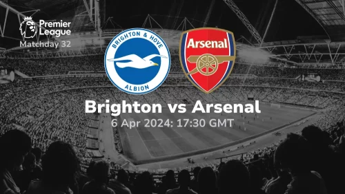 Brighton vs Arsenal Prediction & Betting Tips 06042024