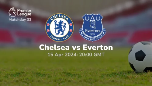 Chelsea vs Everton Prediction & Betting Tips 15042024 sport preview