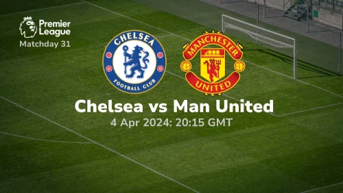 Chelsea vs Manchester United Prediction & Betting Tips 04042024 sport preview