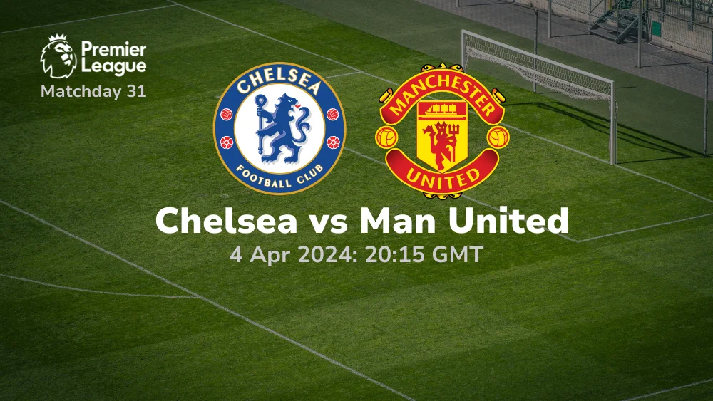 Chelsea vs Manchester United Prediction 04/04/2024