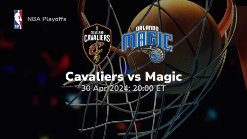 Cleveland Cavaliers vs Orlando Magic Prediction & Betting Tips 4302024 sport preview