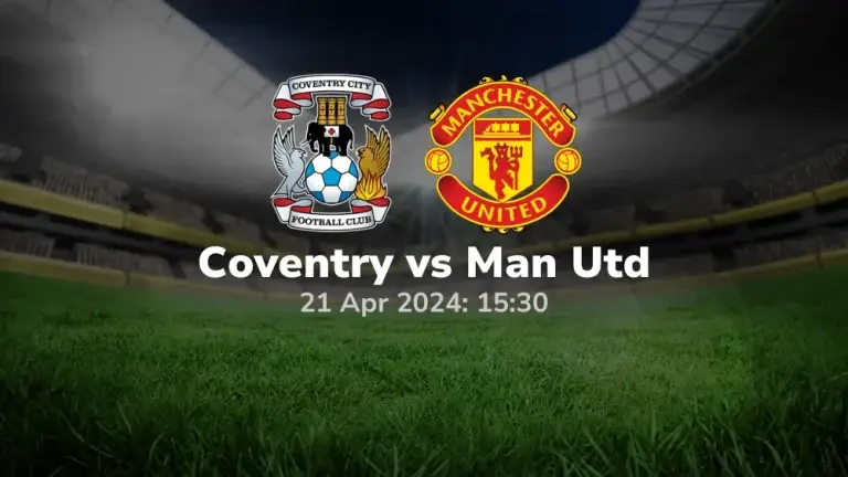 Coventry vs Manchester United Prediction & Betting Tips 21042024 sport preview