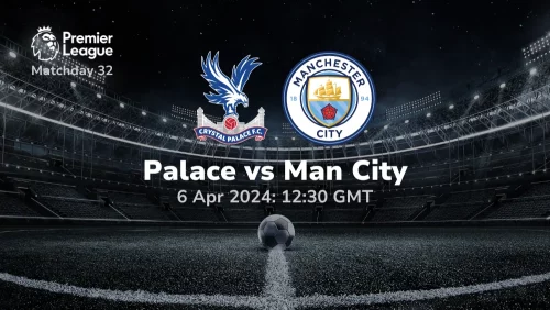Crystal Palace vs Manchester City Prediction & Betting Tips 06042024 sport preview