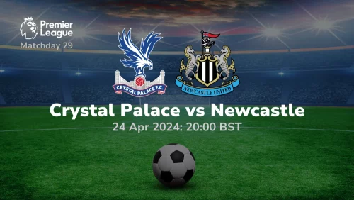 Crystal Palace vs Newcastle United Prediction & Betting Tips 24042024 sport preview