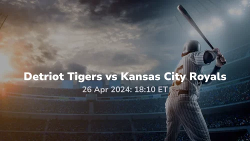 Detroit Tigers vs Kansas City Royals Prediction & Betting Tips 4262024 sport preview