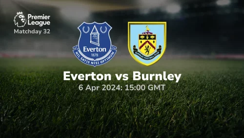 Everton vs Burnley Prediction & Betting Tips 06042024