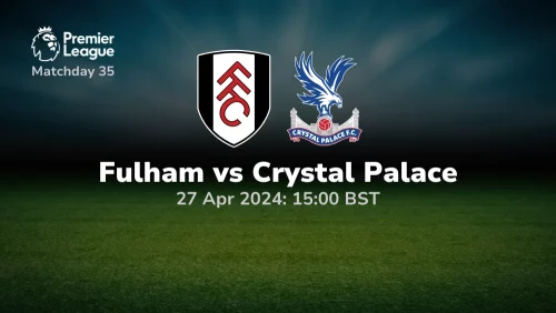 Fulham vs Crystal Palace Prediction & Betting Tips 27042024 sport preview