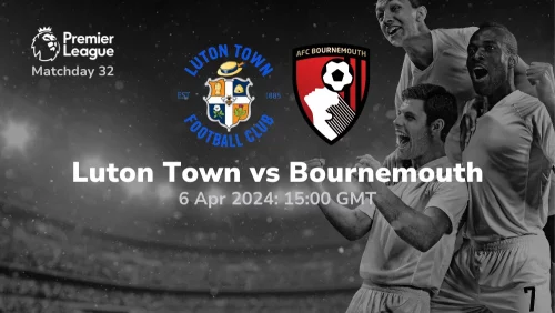 Luton Town vs Bournemouth Prediction & Betting Tips 06042024