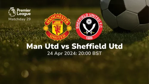 Manchester United vs Sheffield United Prediction & Betting Tips 24042024 sport preview