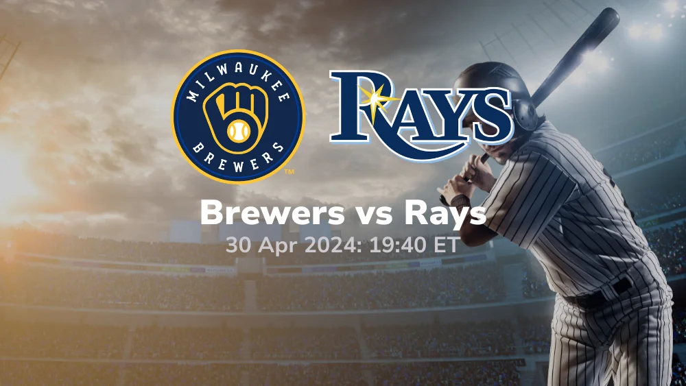 Milwaukee Brewers vs Tampa Bay Rays Prediction & Betting Tips 4302024 sport preview