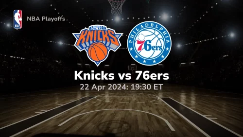 New York Knicks vs Philadelphia 76ers Prediction & Betting Tips 4222024 sport preview