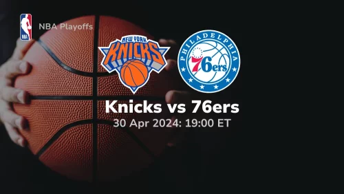 New York Knicks vs Philadelphia 76ers Prediction & Betting Tips 4302024 sport preview