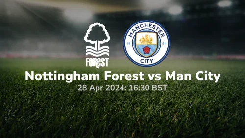Nottingham Forest vs Manchester City Prediction & Betting Tips 28042024 sport preview