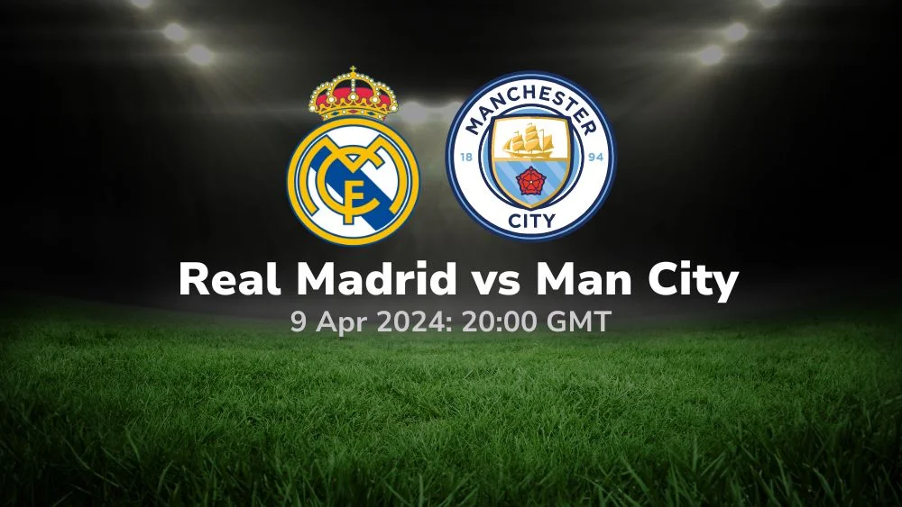 Real Madrid vs Manchester City Prediction & Betting Tips 09042024 sport preview